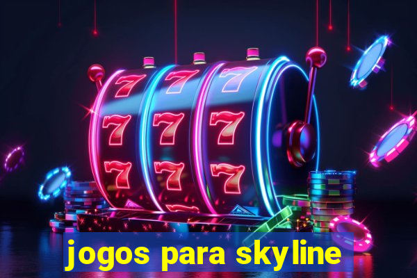 jogos para skyline